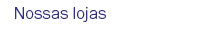 Nossas lojas
