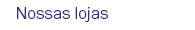 Nossas lojas