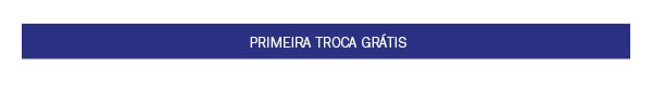 Frete grátis* + Primeira troca grátis