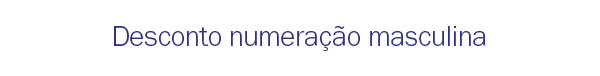 Desconto numeração masculino