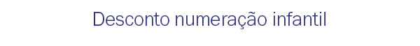 Desconto numeração infantil