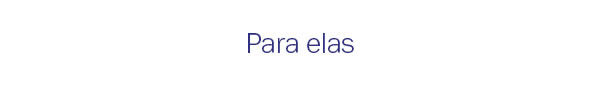 Para elas