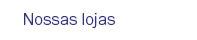 Nossas lojas