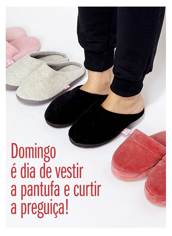 Domingo é dia de vestir a pantufa e curtir a preguiça!
