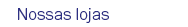 Nossas Lojas