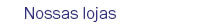 Nossas lojas