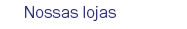 Nossas lojas