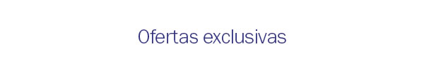 Ofertas exclusivas