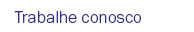 Trabalhe conosco