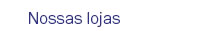 nOSSAS LOJAS