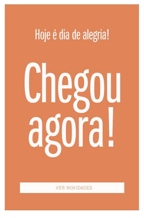 Hoje é dia de alegria! Chegou novidades, vem ver! 