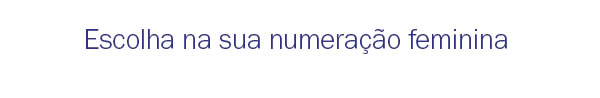 Escolha na sua numeração