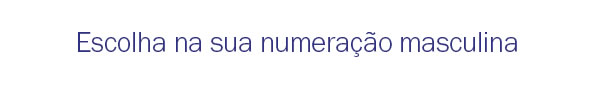 Escolha na sua numeração