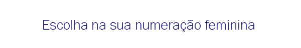 Escolha na sua numeração