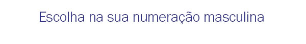 Escolha na sua numeraçã