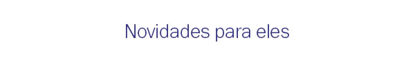 Novidades para eles
