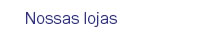 Nossas lojas