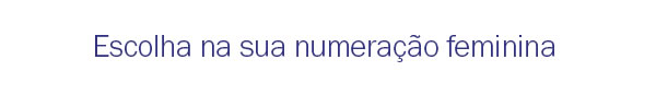 Escolha na sua numeração