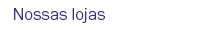 Nossas lojas