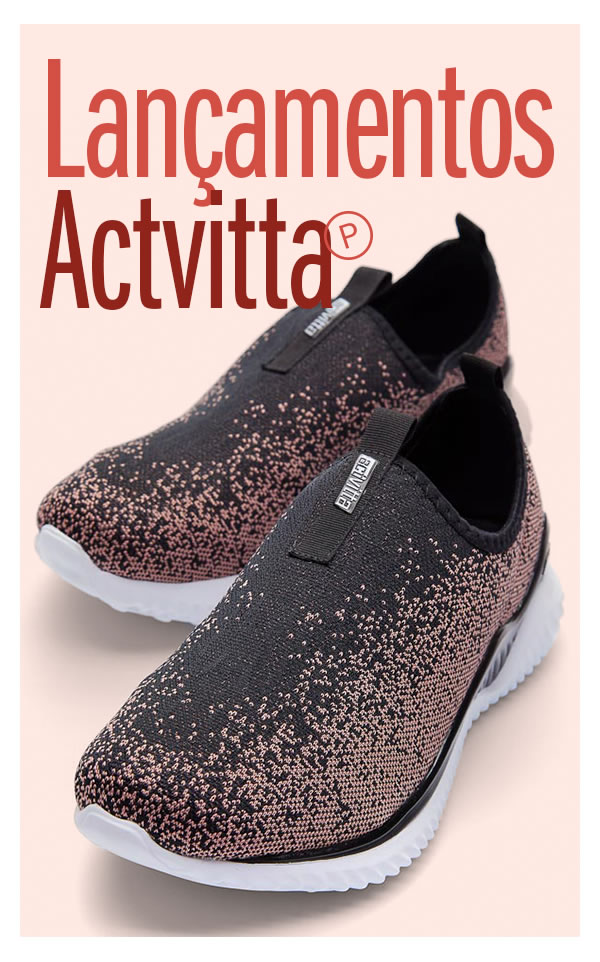 O Tênis perfeito para sua caminhada a partir de 69,90 
Lançamentos actvitta 

