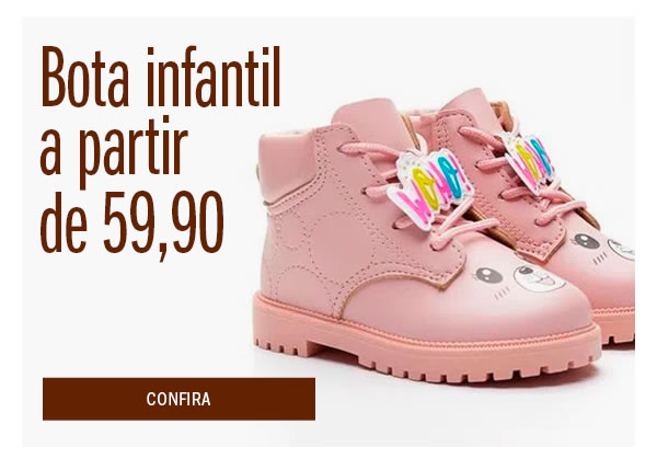Bota infantil a partir de 59,90
