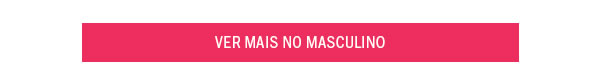Ver mais no Masculino