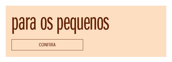 Para os pequenos