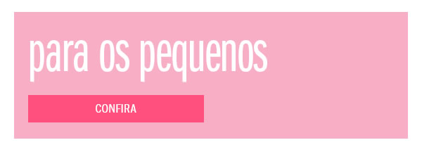 Para os pequenos