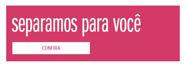 Separamos para você