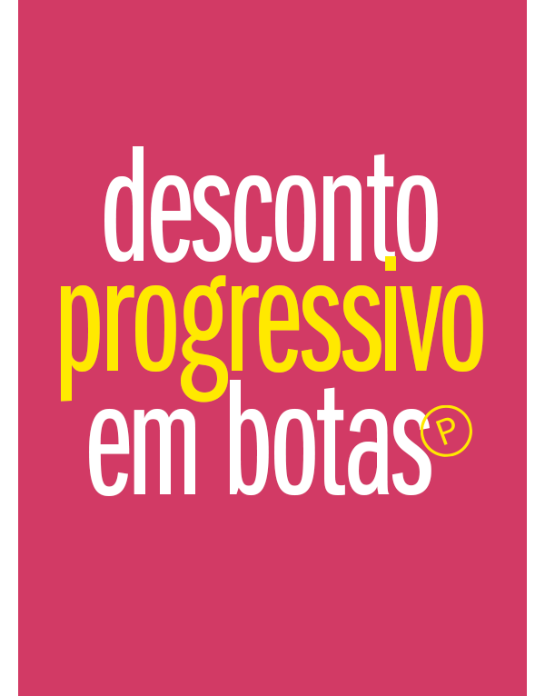 Bem-vindo Julho com Desconto Progressivo Botas - Quanto + compra + desconto 
1 par = 10% 
2 pares = 20% 
3 pares = 30% 
