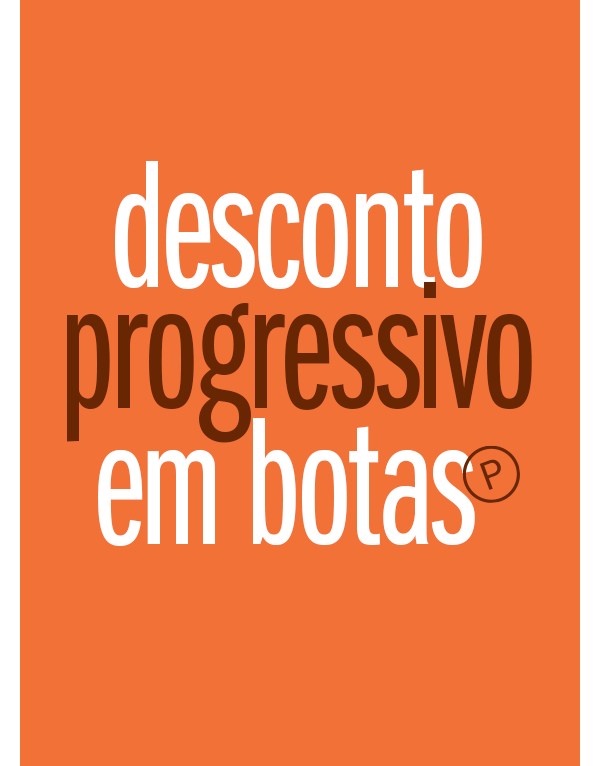 Bem-vindo Julho com Desconto Progressivo Botas - Quanto + compra + desconto 
1 par = 10% 
2 pares = 20% 
3 pares = 30%

