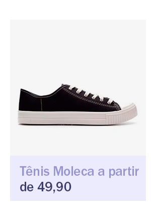 Tênis moleca - a partir de 49,90 
