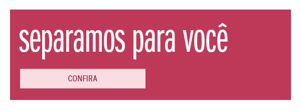 Separamos para você
