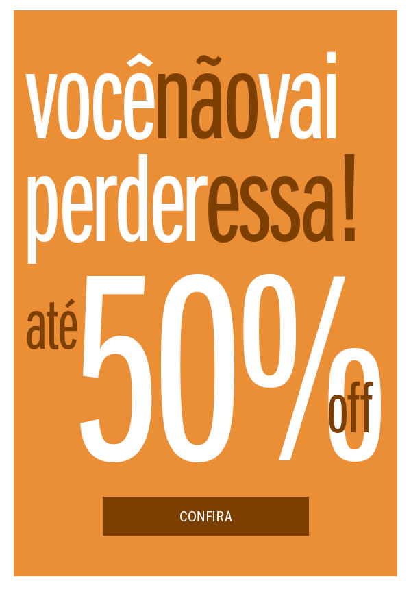 Você não vai perder essa! até 50% Off
