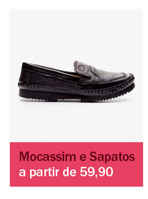 Mocassim e Sapatos a partir de 59,90 
