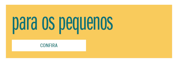 Para os pequenos