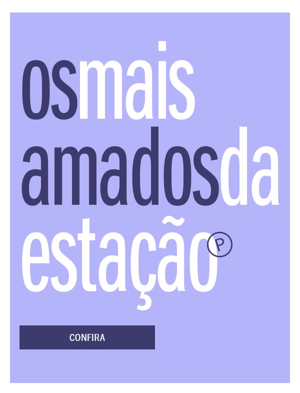 Os Favoritos da estação! Se Liga nas trends