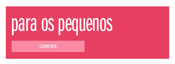 Para os pequenos