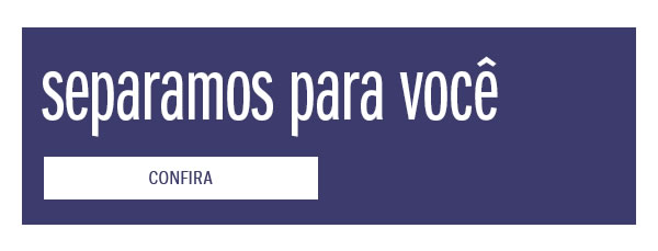 Separamos para você