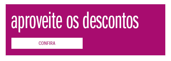 Aproveite os descontos