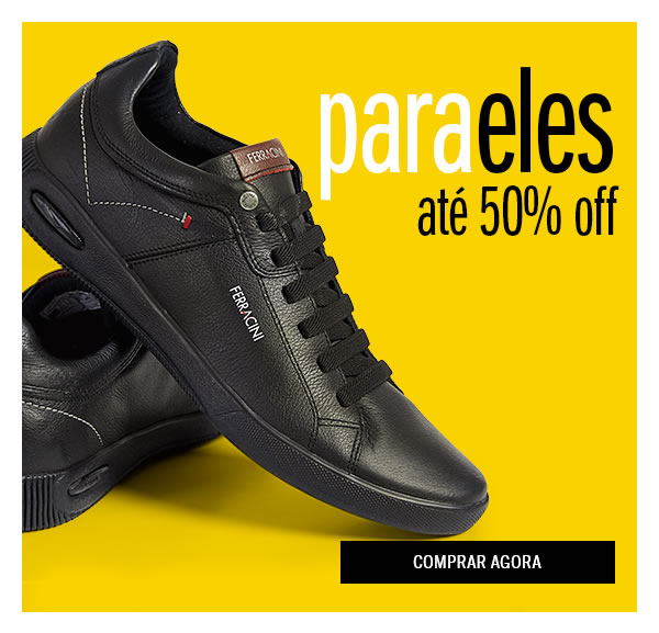 Para eles até 50% OFF
