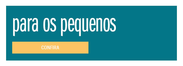 Para os pequenos
