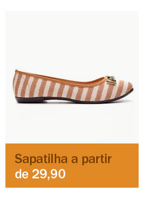 Sapatilha a partir de 29,90 
