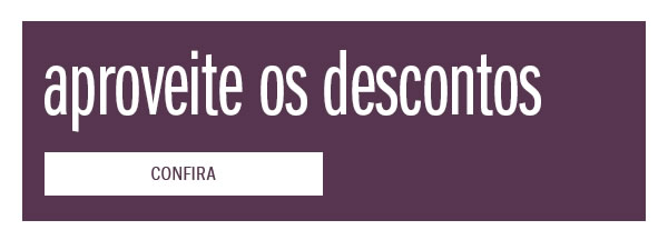 Aproveite os descontos