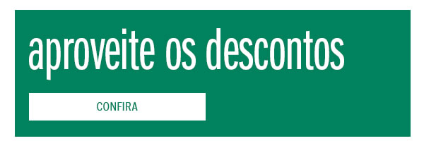 Aproveite os descontos