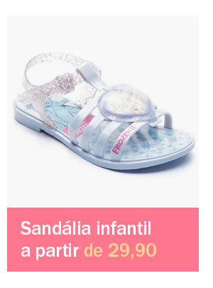 Sandália infantil a partir de 29,90
