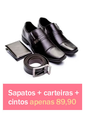 Sapato + cinto + carteira apenas 89,90
