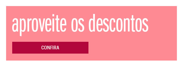 Aproveite os descontos