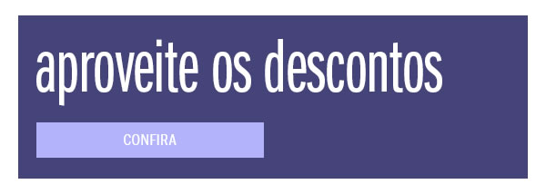Aproveite os descontos