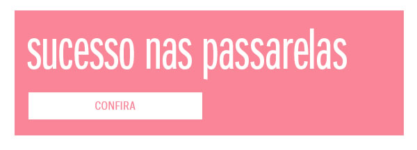 Sucesso nas passarelas